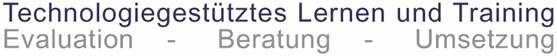 Technologiegest&uuml;tztes Lernen und Training: Evaluation - Beratung - Umsetzung